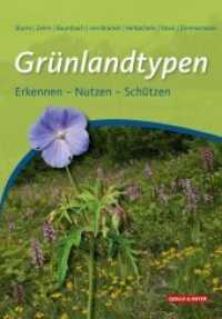 Grünlandtypen : Erkennen - Bewerten - Nutzen - Schützen （1. Auflage. 2018. 344 S. 466 farb. Abbildungen, 31 Tabellen, 30 Verbre）