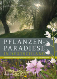 Pflanzenparadiese in Deutschland : Faszinierende Entdeckungstouren durch 12 National- und Naturparks （2017. 208 S. 434 farb. Abb. 28 cm）