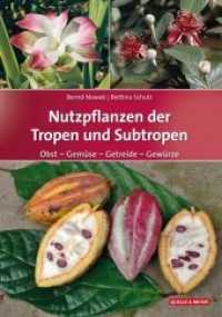 Nutzpflanzen der Tropen und Subtropen : Obst - Gemüse - Getreide - Gewürze （2019. 616 S. 634 farb. Abbildungen, 303 Arten. 21 cm）
