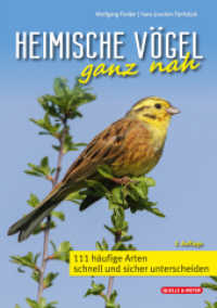Heimische Vögel ganz nah : 111 häufige Arten schnell und sicher unterscheiden （2. überarbeitete Auflage. 2023. 152 S. 540 farb. Abb., 112 Karten）
