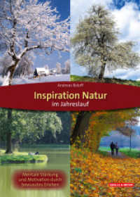 Inspiration Natur im Jahreslauf : Mentale Stärkung und Motivation durch bewusstes Erleben （2023. 264 S. 240 farb. Abb. 23 cm）