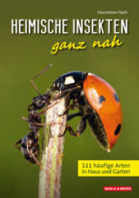 Heimische Insekten ganz nah : 111 häufige Arten in Haus und Garten （2024. 230 S. ca. 200 farb. Abb. 21 cm）
