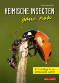 Heimische Insekten ganz nah : 111 häufige Arten in Haus und Garten （2024. 192 S. ca. 260 farb. Abb. 21 cm）