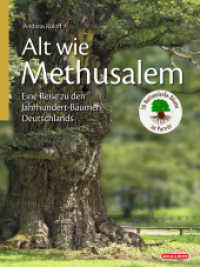 Alt wie Methusalem - Eine Reise zu den Jahrhundert-Bäumen Deutschlands : 50 Nationalerbe-Bäume im Porträt （2025. 312 S. ca. 200 farb. Abb. 28 cm）