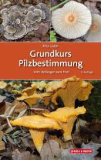Grundkurs Pilzbestimmung : Vom Anf&auml;nger zum Profi (Quelle & Meyer Bestimmungsb&uuml;cher) （9., korr. u. aktualisierte Auflage）