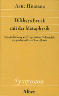 Diltheys Bruch mit der Metaphysik : Die Aufhebung der Hegelschen Philosophie im geschichtlichen Bewußtsein (Symposion 102) （1. Auflage. 1995. 367 S. 21.4 cm）