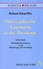 Philosophische Einübung in die Theologie. Bd.3 Philosophische Einübung in die Ekklesiologie und Christologie (Scientia & Religio Bd.1/3) （2004. 552 S. 22 cm）