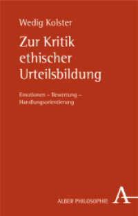 Zur Kritik ethischer Urteilsbildung : Emotionen - Bewertung - Handlungsorientierung (Alber-Reihe Philosophie) （1. Auflage. 2006. 190 S. 21.4 cm）