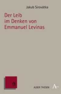 レヴィナス思想における身体<br>Der Leib im Denken von Emmanuel Levinas : Diss. (Alber Thesen 26) （2006. 220 S. 21.4 cm）