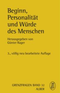 Beginn, Personalität und Würde des Menschen (Grenzfragen 32) （1. Auflage. 2009. 648 S. m. Abb. 21.4 cm）