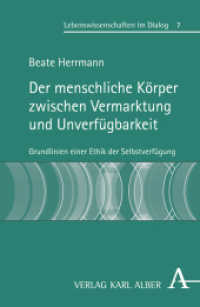 Der menschliche Körper zwischen Vermarktung und Unverfügbarkeit : Grundlinien einer Ethik der Selbstverfügung (Lebenswissenschaften im Dialog 7) （1. Auflage. 2011. 256 S. 21.4 cm）