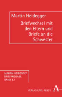 ハイデガー書簡集 第Ｉ－１巻：両親との往復書簡／妹とその家族への書簡<br>Martin Heidegger Briefausgabe / Briefwechsel mit seinen Eltern (1907-1927) und Briefe an seine Schwester (1921-1967) (Martin Heidegger Briefausgabe I.1) （2013. 213 S. mit schw.-w. Abbildungen. 21.4 cm）