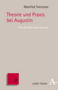 Theorie und Praxis bei Augustin : Eine Verhältnisbestimmung. Diss. (Alber Thesen 36) （1. Auflage. 2009. 128 S. 21.4 cm）