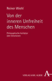 人間の内面的自由について：情動の哲学考<br>Von der inneren Unfreiheit des Menschen : Philosophische Aufsätze über Emotionen （2012. 376 S. 139 x 214 mm）