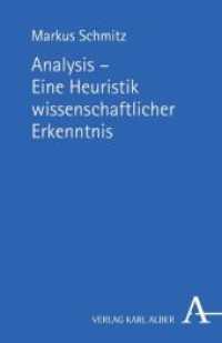 分析：科学的認識の全体論<br>Analysis - Eine Heuristik wissenschaftlicher Erkenntnis : Platonisch-aristotelische Methodologie vor dem Hintergrund ihres rhetorisch-technisch beeinflussten Wandels in Mathematik und Philosophie der Neuzeit und Moderne （2010. 455 S. 21.4 cm）