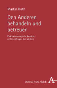 医療の現象学的考察<br>Den Anderen behandeln und betreuen : Phänomenologische Ansätze zu Grundfragen der Medizin （1. Auflage. 2011. 264 S. 21.4 cm）