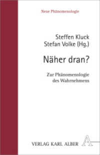 知覚の現象学<br>Näher dran? : Zur Phänomenologie des Wahrnehmens (Neue Phänomenologie 18) （2012. 404 S. 21.4 cm）