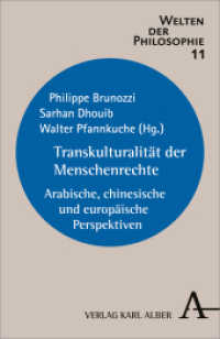 Transkulturalität der Menschenrechte : Arabische， chinesische und europäische Perspektiven (Welten der Philosophie 11)