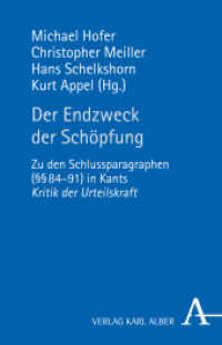 Der Endzweck der Schöpfung : Zu den Schlussparagraphen (   84-91) in Kants Kritik der Urteilskraft （2013. 432 S. 162 x 240 mm）