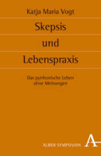 Skepsis und Lebenspraxis : Das pyrrhonische Leben ohne Meinungen (Symposion 111) （2. Aufl. 2015. 222 S. 21.4 cm）