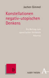 Konstellationen negativ-utopischen Denkens : Ein Beitrag zu Adornos aporetischen Verfahren (Alber Thesen 64) （2015. 342 S. 21.5 cm）
