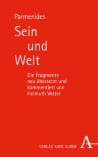 Sein Und Welt : Die Fragmente Neu Ubersetzt Und Kommentiert Von Helmuth Vetter （2ND）