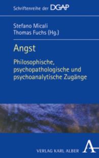 Angst : Philosophische, Psychopathologische Und Psychoanalytische Zugange （2ND）