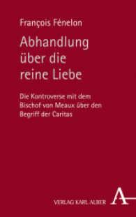 Abhandlung über die reine Liebe : Die Kontroverse mit dem Bischof von Meaux über den Begriff der Caritas （2017. 166 S. 21.5 cm）