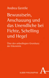 Bewusstsein, Anschauung und das Unendliche bei Fichte, Schelling und Hegel : Über den unbedingten Grundsatz der Erkenntnis （2018. 248 S. 135 x 215 mm）