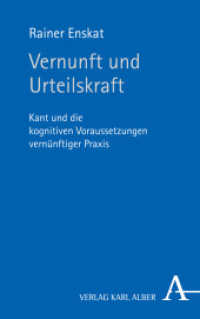 Vernunft und Urteilskraft : Kant und die kognitiven Voraussetzungen vernünftiger Praxis （2018. 336 S. 135 x 215 mm）