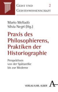 Praxis des Philosophierens, Praktiken der Historiographie : Perspektiven von der Spätantike bis zur Moderne (Geist und Geisteswissenschaft 2) （2018. 312 S. 135 x 215 mm）