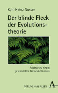 Der Blinde Fleck Der Evolutionstheorie : Ansatze Zu Einem Gewandelten Naturverstandnis
