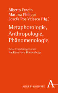 Metaphorologie, Anthropologie, Phänomenologie : Neue Forschungen zum Nachlass Hans Blumenbergs (Alber-Reihe Philosophie) （2019. 240 S. 135 x 215 mm）