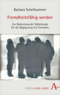 Fremdheitsfähig werden : Zur Bedeutung der Selbstsorge für die Begegnung mit Fremdem （2019. 432 S. 135 x 215 mm）