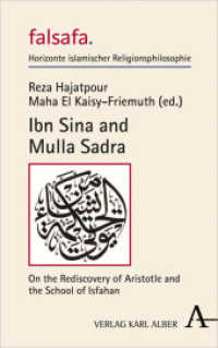 Ibn Sina and Mulla Sadra : On the Rediscovery of Aristotle and the School of Isfahan (falsafa. Horizonte islamischer Religionsphilosophie 3) （2021. 200 S. 135 x 215 mm）