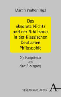 Das absolute Nichts und der Nihilismus in der Klassischen Deutschen Philosophie : Die Haupttexte und eine Auslegung （2024. 152 S. 215 mm）