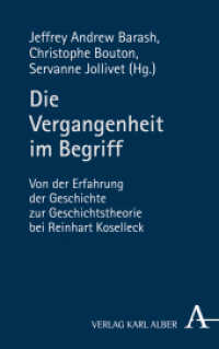 Die Vergangenheit im Begriff : Von der Erfahrung der Geschichte zur Geschichtstheorie bei Reinhart Koselleck （1. Auflage. 2021. 264 S. 18 x 136 mm）