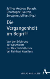 Die Vergangenheit im Begriff : Von der Erfahrung der Geschichte zur Geschichtstheorie bei Reinhart Koselleck （2021. 264 S. 135 x 215 mm）