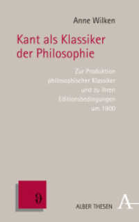 Kant als Klassiker der Philosophie : Zur Produktion philosophischer Klassiker und zu ihren Editionsbedingungen um 1900 (Alber Thesen Philosophie 84) （2022. 240 S. 215 mm）