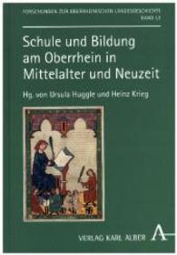Schule und Bildung am Oberrhein in Mittelalter und Neuzeit (Forschungen zur oberrheinischen Landesgeschichte 60) （2016. 200 S. mit Abbildungen. 22.4 cm）