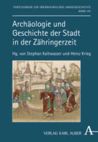 Archäologie und Geschichte der Stadt in der Zähringerzeit (Forschungen zur oberrheinischen Landesgeschichte 61) （2019. 312 S. incl. 40 Seiten Bildteil. 135 x 215 mm）