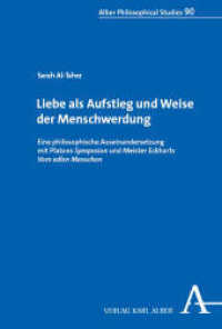 Was ist Liebe? : Liebe als Aufstieg und Weise der Menschwerdung. Eine philosophische Auseinandersetzung mit Platons Symposion und Meister Eckharts Vom edlen Menschen (Alber Philosophical Studies)