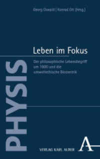 Leben im Fokus : Der philosophische Lebensbegriff um 1800 und die umweltethische Biozentrik (PHYSIS 6) （2025. 336 S. 227.0 mm）