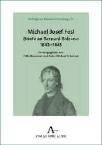 Michael Josef Fesl : Briefe an Bernard Bolzano 1842-1845 (Beiträge zur Bolzano-Forschung 33) （2024. 313 S. 210.0 mm）