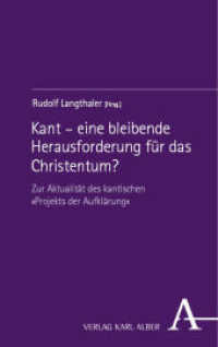 Kant - eine bleibende Herausforderung für das Christentum? : Zur Aktualität des kantischen »Projekts der Aufklärung« （2024. 442 S. 215 mm）