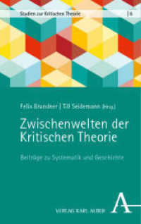 Zwischenwelten der Kritischen Theorie : Beiträge zu Systematik und Geschichte (Studien zur Kritischen Theorie 6) （2024. 220 S. 215 mm）