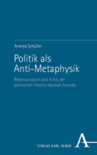 Politik ALS Anti-Metaphysik : Rekonstruktion Und Kritik Der Politischen Theorie Hannah Arendts