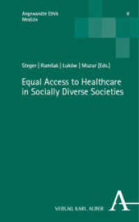 Equal Access to Healthcare in Socially Diverse Societies (Angewandte Ethik - Medizin 8) （2023. 290 S. 215 mm）