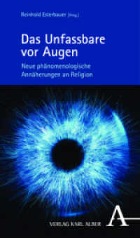 Das Unfassbare vor Augen : Neue phänomenologische Annäherungen an Religion （2023. 520 S. 215 mm）