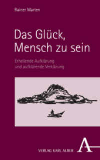 Das Glück, Mensch zu sein : Erhellende Aufklärung und aufklärende Verklärung （2022. 210 S. 215 mm）